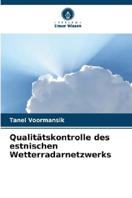Qualitätskontrolle des estnischen Wetterradarnetzwerks by Tanel Voormansik