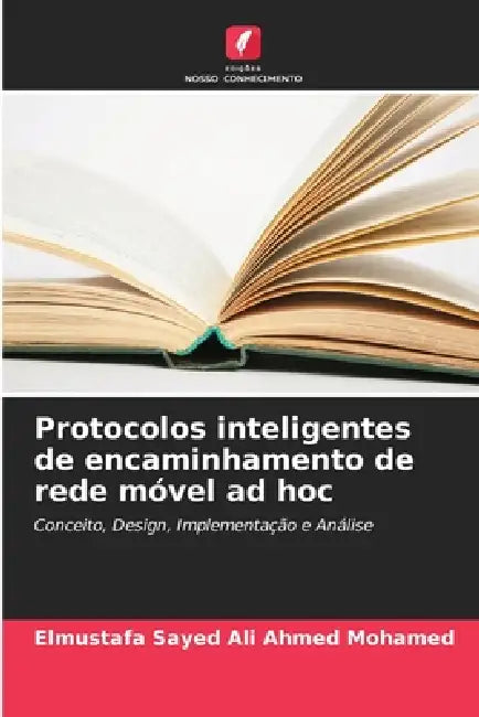 Protocolos inteligentes de encaminhamento de rede móvel ad hoc by Elmustafa Sayed Ali Ahmed Mohamed