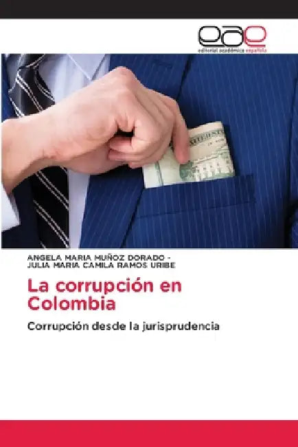 La corrupción en Colombia by Angela Maria Muñoz Dorado, Julia Maria Camila Ramos Uribe