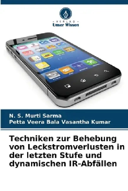 Techniken zur Behebung von Leckstromverlusten in der letzten Stufe und dynamischen IR-Abfällen by N. S. Murti Sarma, Petta Veera Bala Vasantha Kumar