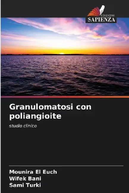 Granulomatosi con poliangioite by Mounira El Euch, Wifek Bani, Sami Turki