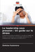 Le leadership sous pression: Un guide sur le stress by Shohista Rustamova