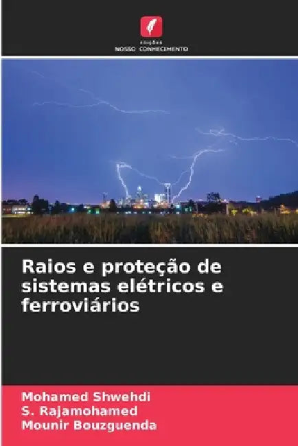 Raios e proteção de sistemas elétricos e ferroviários by Mohamed Shwehdi, S. Rajamohamed, Mounir Bouzguenda