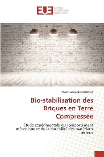 Bio-stabilisation des Briques en Terre Compressée by Abdessalam Nouaouria