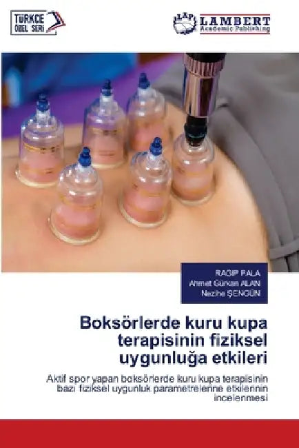 Boksörlerde kuru kupa terapisinin fiziksel uygunluğa etkileri by Ragip Pala, Ahmet Gürkan Alan, Nezihe Şengün