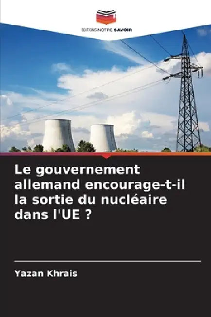 Le gouvernement allemand encourage-t-il la sortie du nucléaire dans l'UE ? by Yazan Khrais