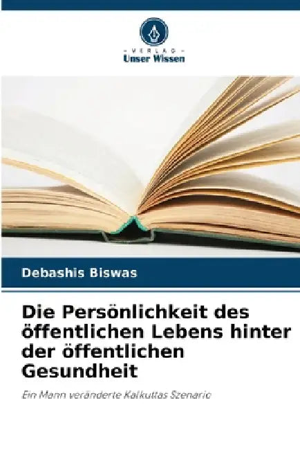 Die Persönlichkeit des öffentlichen Lebens hinter der öffentlichen Gesundheit by Debashis Biswas