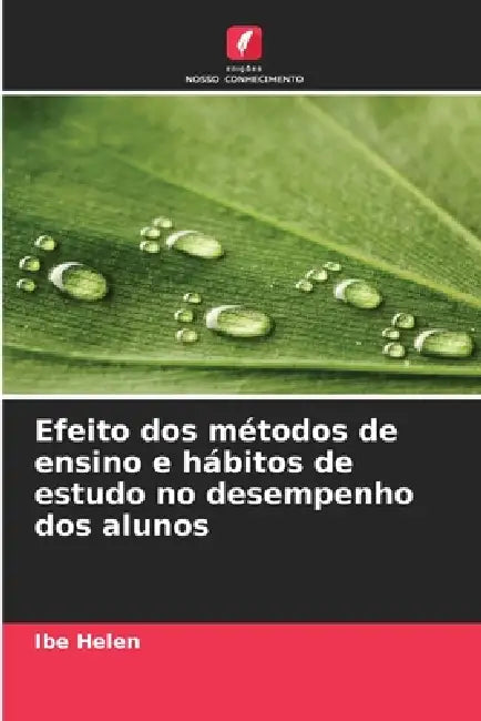 Efeito dos métodos de ensino e hábitos de estudo no desempenho dos alunos by Ibe Helen