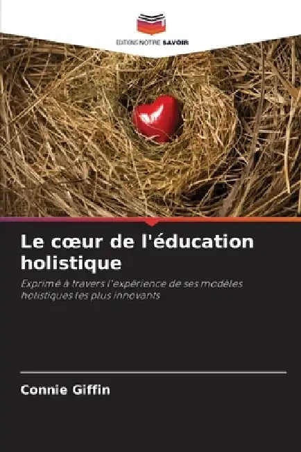 Le coeur de l'éducation holistique by Connie Giffin