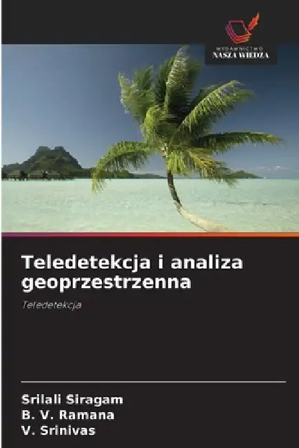Teledetekcja i analiza geoprzestrzenna by Srilali Siragam, B. V. Ramana, V. Srinivas