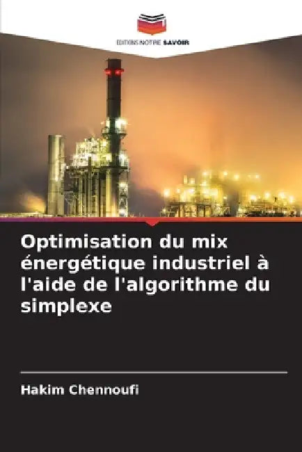 Optimisation du mix énergétique industriel à l'aide de l'algorithme du simplexe by Hakim Chennoufi