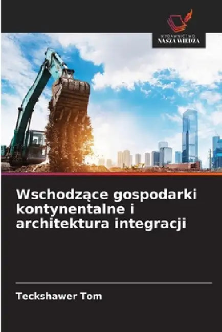 Wschodzące gospodarki kontynentalne i architektura integracji by Teckshawer Tom