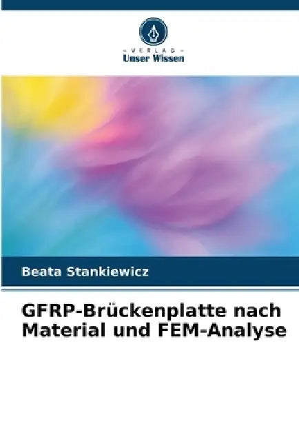 GFRP-Brückenplatte nach Material und FEM-Analyse by Beata Stankiewicz