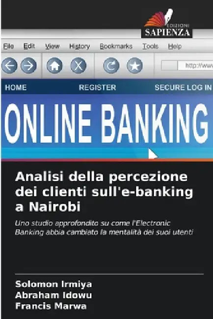 Analisi della percezione dei clienti sull'e-banking a Nairobi by Solomon Irmiya, Abraham Idowu, Francis Marwa