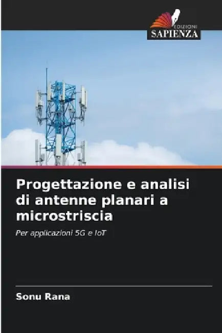 Progettazione e analisi di antenne planari a microstriscia by Sonu Rana