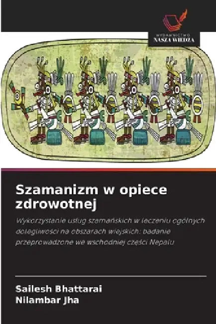 Szamanizm w opiece zdrowotnej by Sailesh Bhattarai, Nilambar Jha