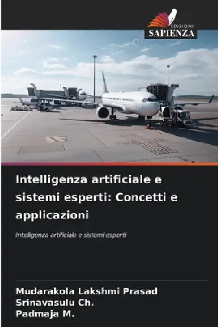 Intelligenza artificiale e sistemi esperti: Concetti e applicazioni by Mudarakola Lakshmi Prasad, Srinavasulu Ch, Padmaja M