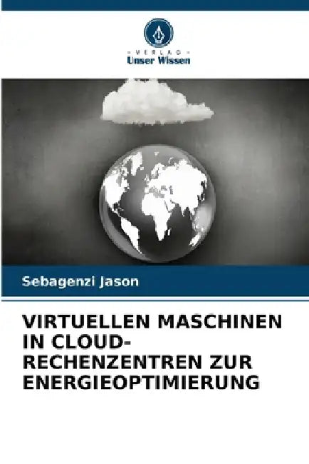 Virtuellen Maschinen in Cloud-Rechenzentren Zur Energieoptimierung by Sebagenzi Jason