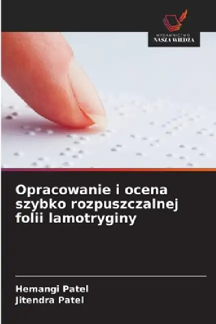 Opracowanie i ocena szybko rozpuszczalnej folii lamotryginy by Hemangi Patel, Jitendra Patel