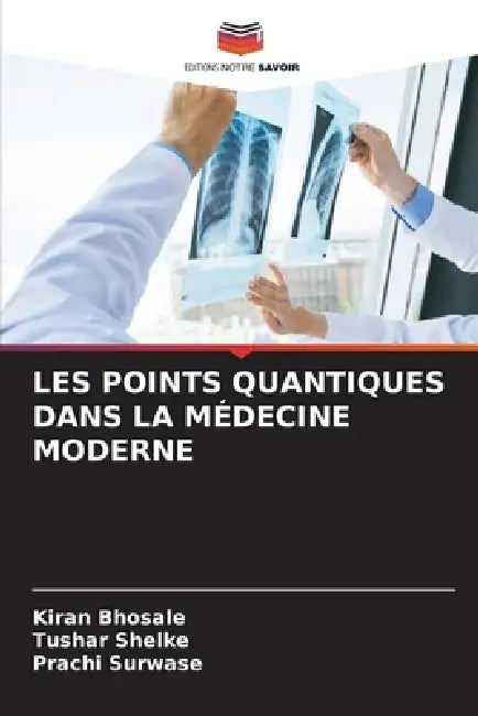 Les Points Quantiques Dans La Médecine Moderne by Kiran Bhosale, Tushar Shelke, Prachi Surwase