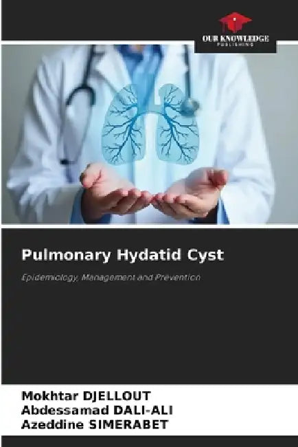 Pulmonary Hydatid Cyst by Mokhtar Djellout, Abdessamad Dali-Ali, Azeddine Simerabet