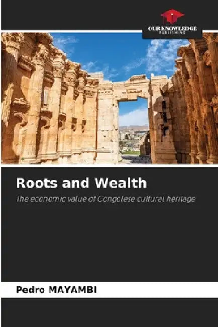 Roots and Wealth by Pedro Mayambi
