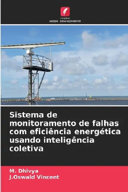 Sistema de monitoramento de falhas com eficiência energética usando inteligência coletiva by M. Dhivya