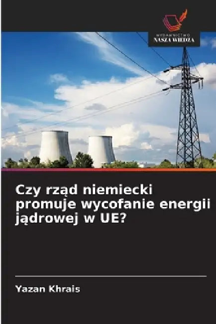 Czy rząd niemiecki promuje wycofanie energii jądrowej w UE? by Yazan Khrais