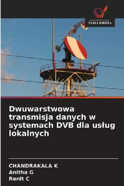 Dwuwarstwowa transmisja danych w systemach DVB dla uslug lokalnych by Chandrakala K, Anitha G, Renit C