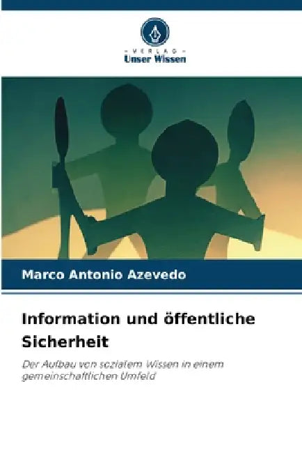 Information und öffentliche Sicherheit by Marco Antonio Azevedo