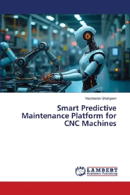 Smart Predictive Maintenance Platform for CNC Machines by Viacheslav Shargaev