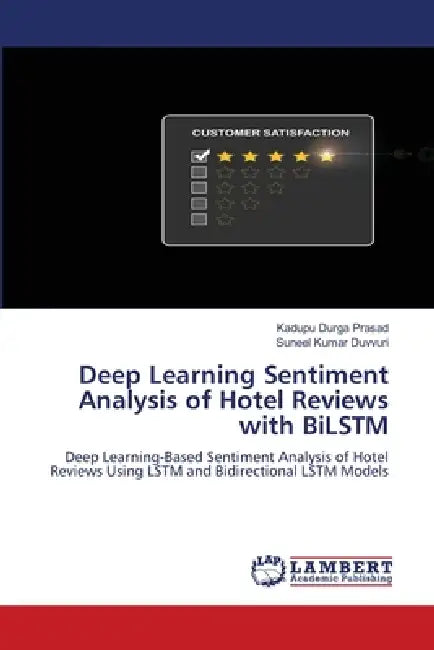 Deep Learning Sentiment Analysis of Hotel Reviews with BiLSTM by Kadupu Durga Prasad, Suneel Kumar Duvvuri