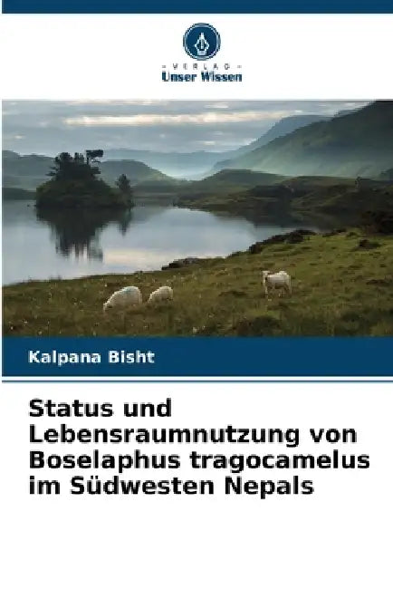 Status und Lebensraumnutzung von Boselaphus tragocamelus im Südwesten Nepals by Kalpana Bisht