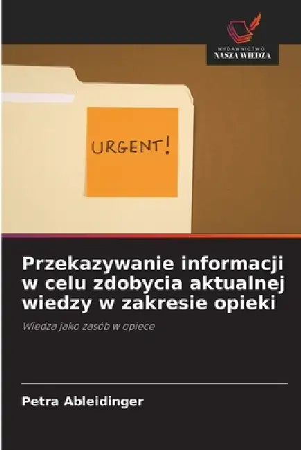 Przekazywanie informacji w celu zdobycia aktualnej wiedzy w zakresie opieki by Petra Ableidinger