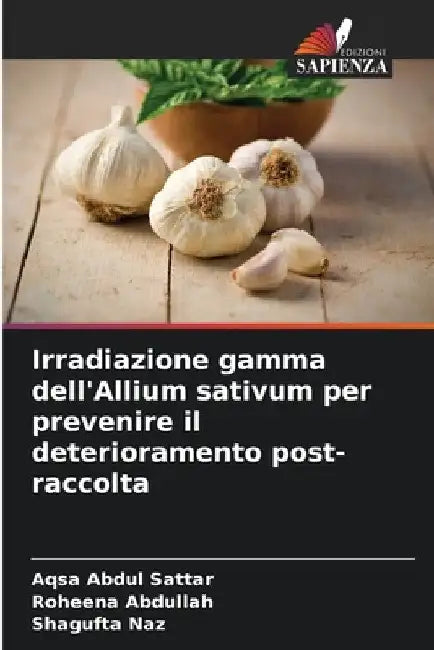Irradiazione gamma dell'Allium sativum per prevenire il deterioramento post-raccolta by Aqsa Abdul Sattar