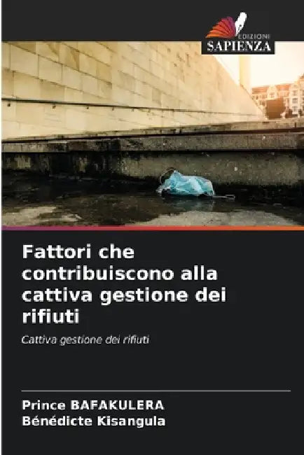 Fattori che contribuiscono alla cattiva gestione dei rifiuti by Prince Bafakulera, Bénédicte Kisangula