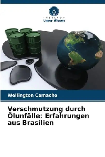 Verschmutzung durch Ölunfälle: Erfahrungen aus Brasilien by Wellington Camacho