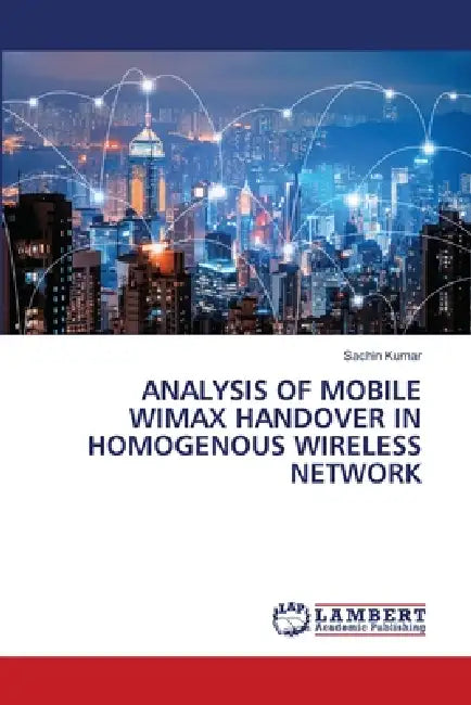 Analysis of Mobile Wimax Handover in Homogenous Wireless Network by Sachin Kumar