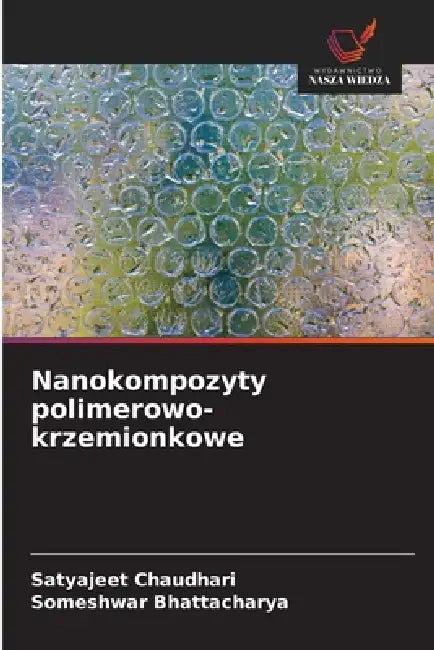 Nanokompozyty polimerowo-krzemionkowe by Satyajeet Chaudhari, Someshwar Bhattacharya