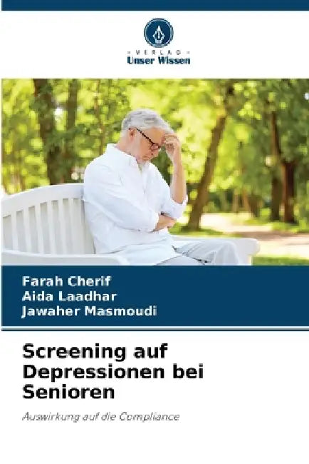 Screening auf Depressionen bei Senioren by Farah Cherif, Aida Laadhar, Jawaher Masmoudi