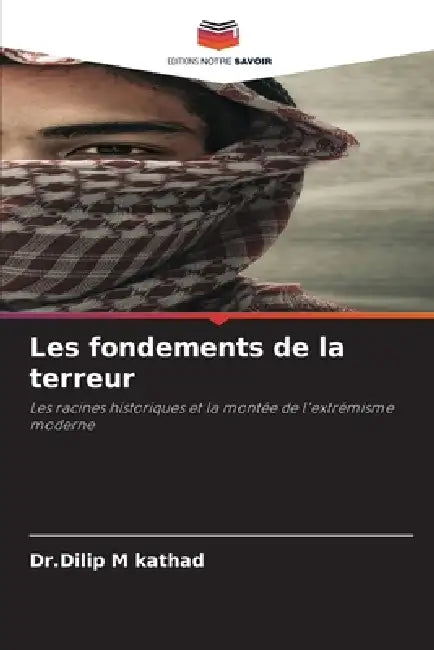Les fondements de la terreur by Dr Dilip M. Kathad