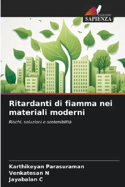 Ritardanti di fiamma nei materiali moderni by Karthikeyan Parasuraman, Venkatesan N, Jayabalan C