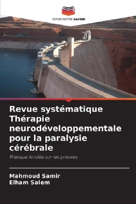 Revue systématique Thérapie neurodéveloppementale pour la paralysie cérébrale by Mahmoud Samir, Elham Salem