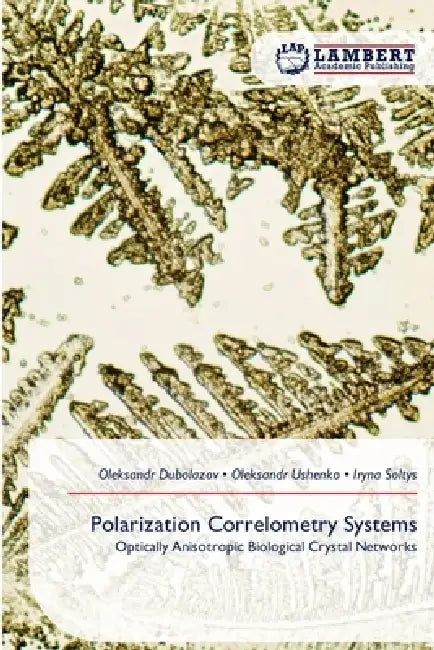 Polarization Correlometry Systems by Oleksandr Dubolazov, Oleksandr Ushenko, Iryna Soltys