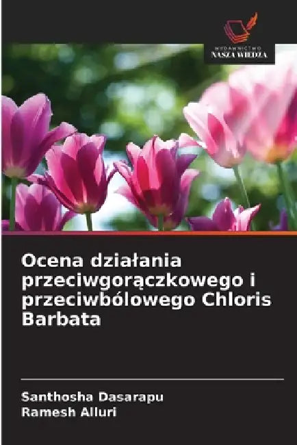 Ocena dzialania przeciwgorączkowego i przeciwbólowego Chloris Barbata by Santhosha Dasarapu, Ramesh Alluri