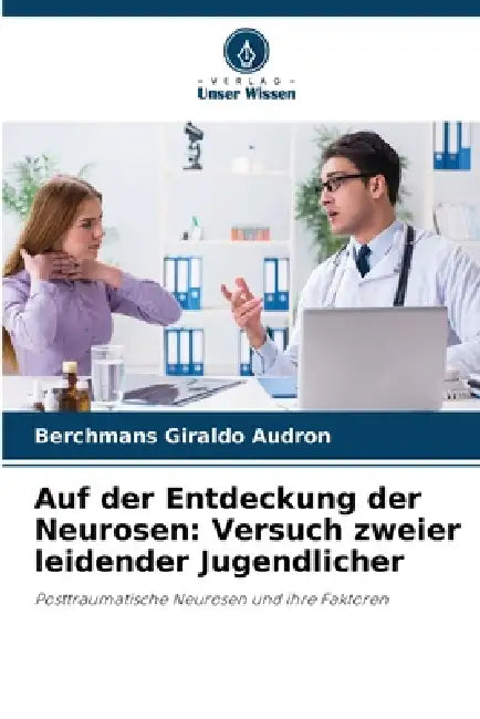 Auf der Entdeckung der Neurosen: Versuch zweier leidender Jugendlicher by Berchmans Giraldo Audron
