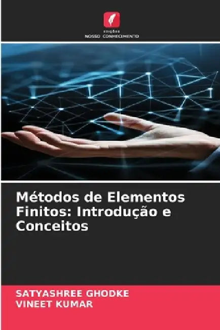Métodos de Elementos Finitos: Introdução e Conceitos by Satyashree Ghodke, Vineet Kumar