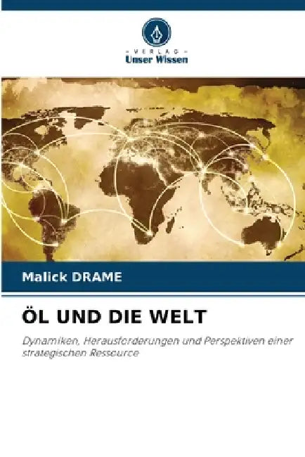 Öl Und Die Welt by Malick Drame