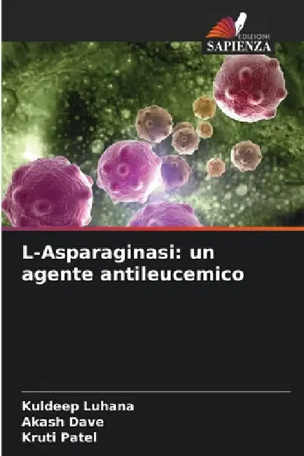 L-Asparaginasi: un agente antileucemico by Kuldeep Luhana, Akash Dave, Kruti Patel