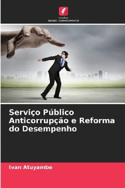 Serviço Público Anticorrupção e Reforma do Desempenho by Ivan Atuyambe